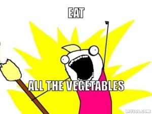 all-the-things-meme-generator-eat-all-the-vegetables-750395